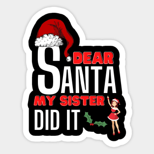 Dear Santa My Sister Did It Sticker